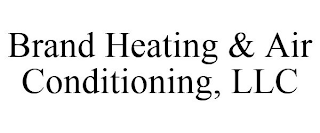 BRAND HEATING & AIR CONDITIONING, LLC