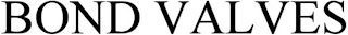 BOND VALVES
