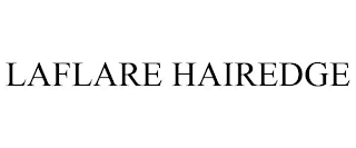 LAFLARE HAIREDGE