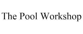 THE POOL WORKSHOP