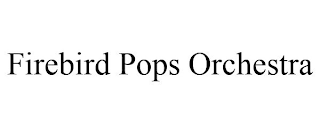 FIREBIRD POPS ORCHESTRA