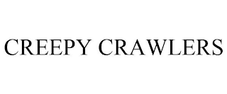 CREEPY CRAWLERS