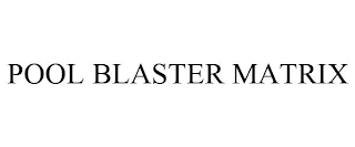 POOL BLASTER MATRIX