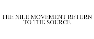 THE NILE MOVEMENT RETURN TO THE SOURCE