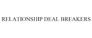 RELATIONSHIP DEAL BREAKERS