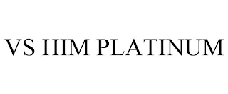 VS HIM PLATINUM