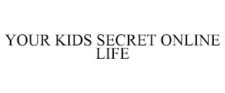 YOUR KIDS SECRET ONLINE LIFE