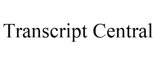 TRANSCRIPT CENTRAL