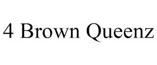 4 BROWN QUEENZ