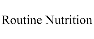 ROUTINE NUTRITION
