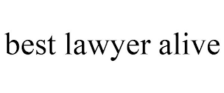 BEST LAWYER ALIVE