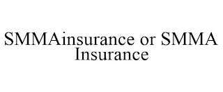 SMMAINSURANCE OR SMMA INSURANCE