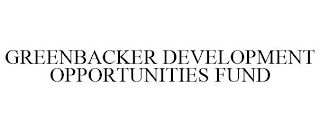 GREENBACKER DEVELOPMENT OPPORTUNITIES FUND