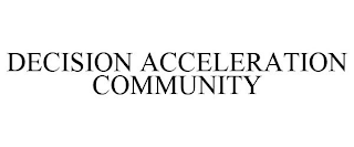 DECISION ACCELERATION COMMUNITY