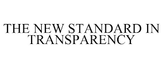 THE NEW STANDARD IN TRANSPARENCY