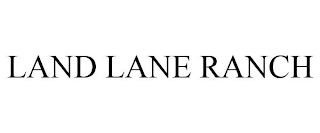 LAND LANE RANCH