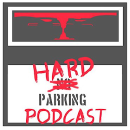 HARD NO PARKING PODCAST