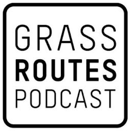 GRASS ROUTES PODCAST