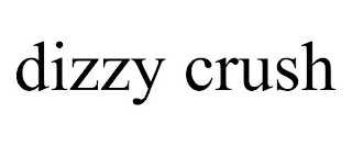 DIZZY CRUSH