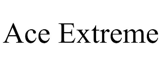 ACE EXTREME