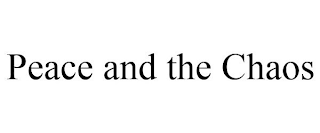 PEACE AND THE CHAOS