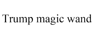 TRUMP MAGIC WAND