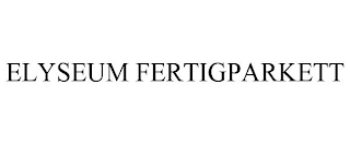 ELYSEUM FERTIGPARKETT