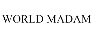 WORLD MADAM