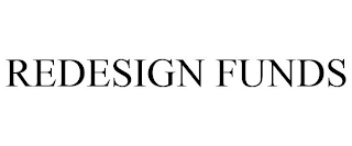 REDESIGN FUNDS