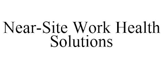 NEAR-SITE WORK HEALTH SOLUTIONS