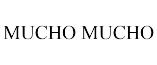 MUCHO MUCHO