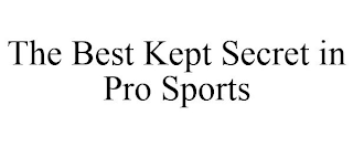 THE BEST KEPT SECRET IN PRO SPORTS