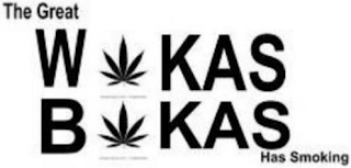 THE GREAT WAKAS BAKAS HAS SMOKING