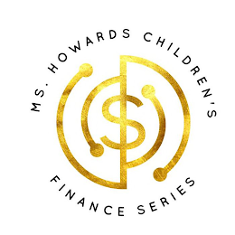 MS. HOWARD'S CHILDREN'S FINANCE SERIES