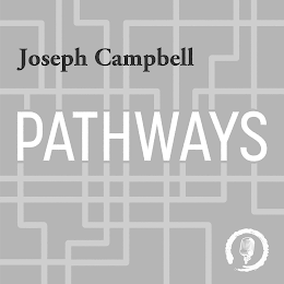 JOSEPH CAMPBELL PATHWAYS