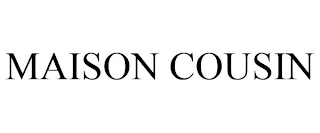 MAISON COUSIN