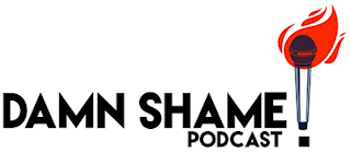 DAMN SHAME PODCAST!