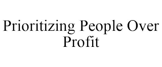 PRIORITIZING PEOPLE OVER PROFIT