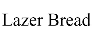 LAZER BREAD