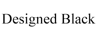 DESIGNED BLACK