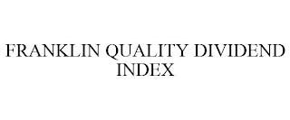 FRANKLIN QUALITY DIVIDEND INDEX