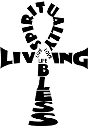 SPIRITUALLY LIVING BLESS LIVE LOVE LIFE