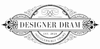 DD DESIGNER DRAM EST. 2020 INDISCERNIBLY YOURS