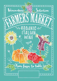 WINEMAKERS SELECTION FARMERS MARKET ITALIAN ORGANIC WINE FROM FARM TO TABLE