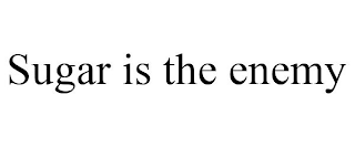 SUGAR IS THE ENEMY