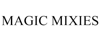 MAGIC MIXIES