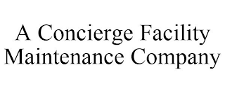 A CONCIERGE FACILITY MAINTENANCE COMPANY