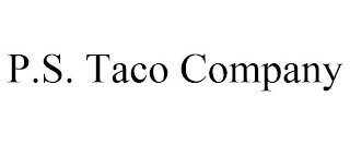 P.S. TACO COMPANY