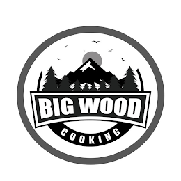 BIG WOOD COOKING