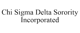 CHI SIGMA DELTA SORORITY INCORPORATED